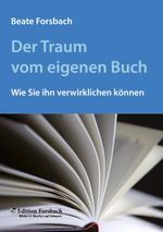 Der Traum vom eigenen Buch Cover des Buches Der Traum vom eigenen Buch (ISBN: 9783943134124)