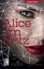 Alice im Netz - Das Internet vergisst nie Cover des Buches Alice im Netz - Das Internet vergisst nie (ISBN: 9783943199710)