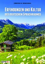 Erfindungen und Kultur des deutschen Sprachraumes Cover des Buches Erfindungen und Kultur des deutschen Sprachraumes (ISBN: 9783943288827)