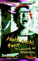 Halt! Dich! fest! Im Labyrinth der Blindfische Cover des Buches Halt! Dich! fest! Im Labyrinth der Blindfische (ISBN: 9783943292039)