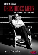 DEUS IUDEX MEUS – Nur Gott ist mein Richter Cover des Buches DEUS IUDEX MEUS – Nur Gott ist mein Richter (ISBN: 9783943292176)
