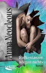 Wolkentänzer wiegen nichts Cover des Buches Wolkentänzer wiegen nichts (ISBN: 9783943292688)