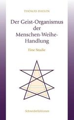 Der Geist-Organismus der Menschen-Weihe-Handlung: Eine Studie Cover des Buches Der Geist-Organismus der Menschen-Weihe-Handlung: Eine Studie (ISBN: 9783943305654)