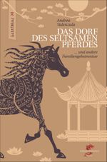 Das Dorf des seltsamen Pferdes Cover des Buches Das Dorf des seltsamen Pferdes (ISBN: 9783943314045)