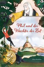 Phil und der Wächter der Zeit Cover des Buches Phil und der Wächter der Zeit (ISBN: 9783943315011)