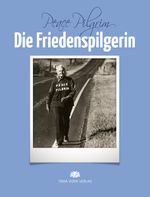 Die Friedenspilgerin Cover des Buches Die Friedenspilgerin (ISBN: 9783943376487)