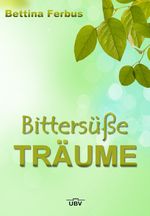 Bittersüße Träume Cover des Buches Bittersüße Träume (ISBN: 9783943378177)