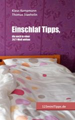 Einschlaf Tipps, die auch in einer 24/7-Welt wirken (123miniTipps) Cover des Buches Einschlaf Tipps, die auch in einer 24/7-Welt wirken (123miniTipps) (ISBN: 9783943385991)