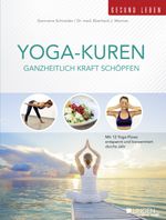 Yoga-Kuren - Ganzheitlich Kraft schöpfen Cover des Buches Yoga-Kuren - Ganzheitlich Kraft schöpfen (ISBN: 9783943390728)