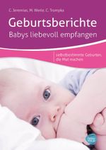 Geburtsberichte - Babys liebevoll empfangen Cover des Buches Geburtsberichte - Babys liebevoll empfangen (ISBN: 9783943411157)