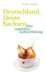 Deutschland, deine Sachsen Cover des Buches Deutschland, deine Sachsen (ISBN: 9783943444056)