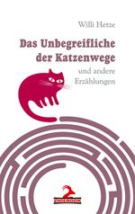 Das Unbegreifliche der Katzenwege Cover des Buches Das Unbegreifliche der Katzenwege (ISBN: 9783943451153)