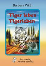 Tiger leben Tigerleben Cover des Buches Tiger leben Tigerleben (ISBN: 9783943457230)