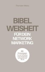 Bibelweisheit für dein Network Marketing Cover des Buches Bibelweisheit für dein Network Marketing (ISBN: 9783943530339)