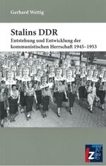 Stalins DDR: Entstehung und Entwicklung der kommunistischen Herrschaft 1945-1953 Cover des Buches Stalins DDR: Entstehung und Entwicklung der kommunistischen Herrschaft 1945-1953 (ISBN: 9783943588002)