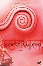 6000 Rupien Cover des Buches 6000 Rupien (ISBN: 9783943596397)