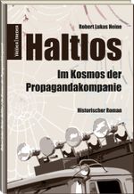Haltlos | Im Kosmos der Propagandakompanie Cover des Buches Haltlos | Im Kosmos der Propagandakompanie (ISBN: 9783943642735)