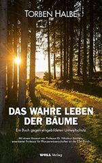 Das wahre Leben der Bäume: Ein Buch gegen eingebildeten Umweltschutz Cover des Buches Das wahre Leben der Bäume: Ein Buch gegen eingebildeten Umweltschutz (ISBN: 9783943681758)