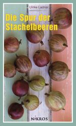 Die Spur der Stachelbeeren Cover des Buches Die Spur der Stachelbeeren (ISBN: 9783943688085)