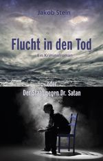 Flucht in den Tod oder Der Staat gegen Dr. Satan Cover des Buches Flucht in den Tod oder Der Staat gegen Dr. Satan (ISBN: 9783943758573)