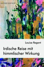 Irdische Reise mit himmlischer Wirkung Cover des Buches Irdische Reise mit himmlischer Wirkung (ISBN: 9783943822052)