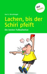 Lachen, bis der Schiri pfeift Cover des Buches Lachen, bis der Schiri pfeift (ISBN: 9783943835748)
