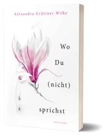 Wo Du (nicht) sprichst Cover des Buches Wo Du (nicht) sprichst (ISBN: 9783943897708)