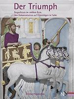 Der Triumph: Siegesfeiern im antiken Rom - Ihre Dokumentation auf Ehrenbögen in Farbe Cover des Buches Der Triumph: Siegesfeiern im antiken Rom - Ihre Dokumentation auf Ehrenbögen in Farbe (ISBN: 9783943904482)