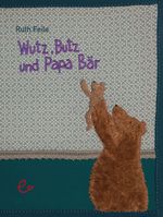 Wutz, Butz und Papa Bär Cover des Buches Wutz, Butz und Papa Bär (ISBN: 9783943919400)