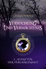 Versuchung und Vermächtnis, Teil 1: Schatten der Vergangenheit: Erster Teil der All-Age Fantasy Trilogie Cover des Buches Versuchung und Vermächtnis, Teil 1: Schatten der Vergangenheit: Erster Teil der All-Age Fantasy Trilogie (ISBN: 9783943952971)