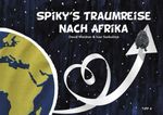 Spiky's Traumreise nach Afrika Cover des Buches Spiky's Traumreise nach Afrika (ISBN: 9783943969238)