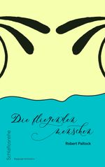 Die fliegenden Menschen Cover des Buches Die fliegenden Menschen (ISBN: 9783943999846)