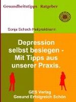 Depressionen selbst besiegen - Mit Tipps aus unserer Praxis (Gesundheitsratgeber und Tipps) Cover des Buches Depressionen selbst besiegen - Mit Tipps aus unserer Praxis (Gesundheitsratgeber und Tipps) (ISBN: 9783944009018)