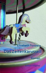 Das Zeitenkarussell Cover des Buches Das Zeitenkarussell (ISBN: 9783944011424)