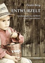 Entwurzelt - Autobiografischer Roman eines Einwanderers Cover des Buches Entwurzelt - Autobiografischer Roman eines Einwanderers (ISBN: 9783944028422)