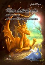 Der Artusdrache und mehr der schönsten Drachengeschichten Cover des Buches Der Artusdrache und mehr der schönsten Drachengeschichten (ISBN: 9783944028743)
