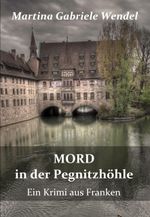 Mord in der Pegnitzhöhle - Ein Krimi aus Franken Cover des Buches Mord in der Pegnitzhöhle - Ein Krimi aus Franken (ISBN: 9783944028781)