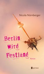 Berlin wird Festland Cover des Buches Berlin wird Festland (ISBN: 9783944122250)