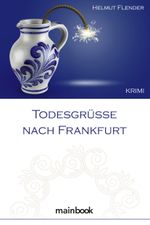 Todesgrüße nach Frankfurt Cover des Buches Todesgrüße nach Frankfurt (ISBN: 9783944124896)