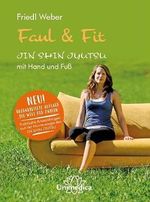 Faul & Fit: JIN SHIN JYUTSU mit Hand und Fuß: JIN SHIN JYUTSU - Übungen mit Hand und Fuß Cover des Buches Faul & Fit: JIN SHIN JYUTSU mit Hand und Fuß: JIN SHIN JYUTSU - Übungen mit Hand und Fuß (ISBN: 9783944125053)
