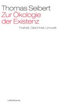 Zur Ökologie der Existenz: Freiheit, Gleichheit, Umwelt (laika theorie) Cover des Buches Zur Ökologie der Existenz: Freiheit, Gleichheit, Umwelt (laika theorie) (ISBN: 9783944233758)