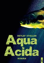 Aqua Acida: Tödliches Wasser. Roman Cover des Buches Aqua Acida: Tödliches Wasser. Roman (ISBN: 9783944257433)