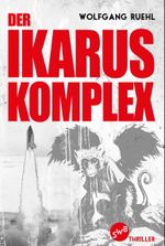 Der Ikarus Komplex Cover des Buches Der Ikarus Komplex (ISBN: 9783944264486)