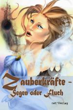 Zauberkräfte: Segen oder Fluch? Cover des Buches Zauberkräfte: Segen oder Fluch? (ISBN: 9783944284231)