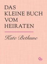 Das kleine Buch vom Heiraten Cover des Buches Das kleine Buch vom Heiraten (ISBN: 9783944296593)