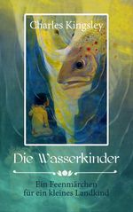 Die Wasserkinder Cover des Buches Die Wasserkinder (ISBN: 9783944309774)
