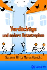 Verdächtige und andere Katastrophen Cover des Buches Verdächtige und andere Katastrophen (ISBN: 9783944343549)