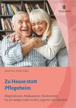 Zu Hause statt Pflegeheim. Für ein langes Leben in den eigenen vier Wänden. Cover des Buches Zu Hause statt Pflegeheim. Für ein langes Leben in den eigenen vier Wänden. (ISBN: 9783944360133)