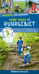 Naturzeit mit Kindern: Grüne Oasen im Ruhrgebiet Cover des Buches Naturzeit mit Kindern: Grüne Oasen im Ruhrgebiet (ISBN: 9783944378282)