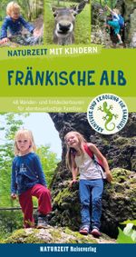 Naturzeit mit Kindern: Fränkische Alb Cover des Buches Naturzeit mit Kindern: Fränkische Alb (ISBN: 9783944378350)
